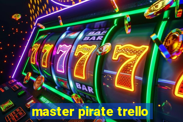 master pirate trello